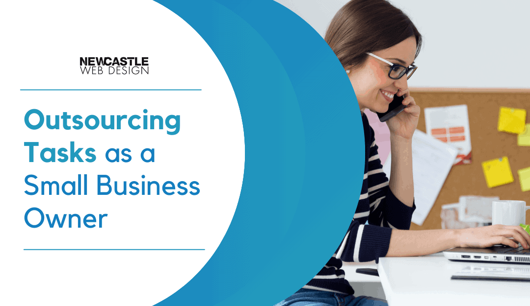 Outsourcing tasks for small business - Newcastle Web Design