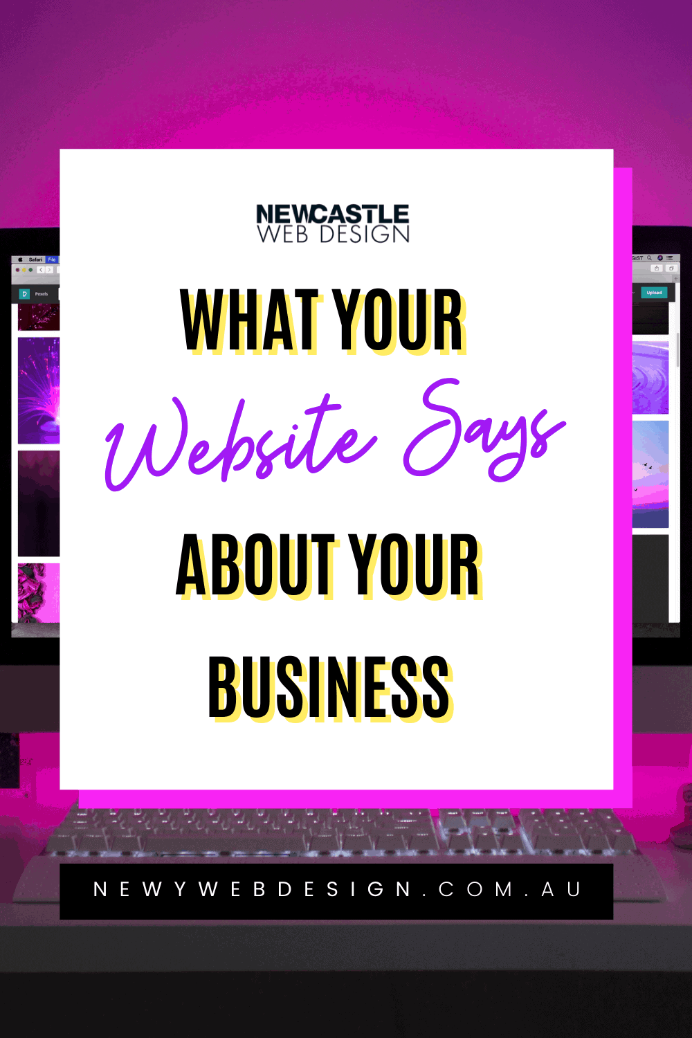 What Your Website Says About Your Business - Newcastle Web Design